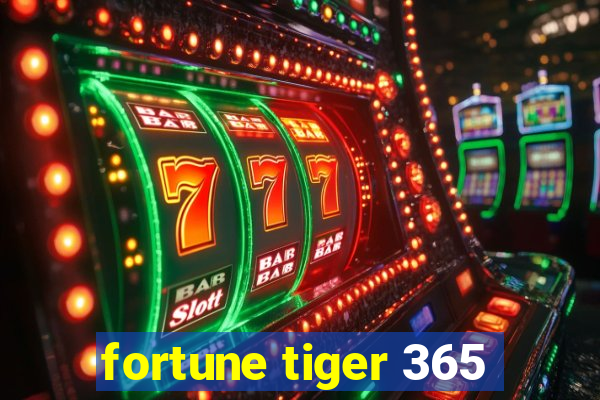 fortune tiger 365